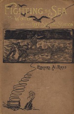 [Gutenberg 47165] • Fighting the Sea; Or, Winter at the Life-Saving Station